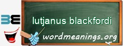 WordMeaning blackboard for lutjanus blackfordi